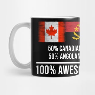 50% Canadian 50% Angolan 100% Awesome - Gift for Angolan Heritage From Angola Mug